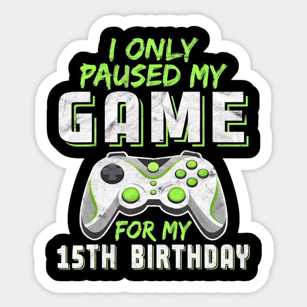 15 Year Old Only Paused My Game 15th Birthday Gift Boys Son Sticker by avowplausible